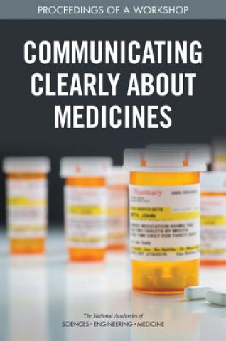 Kniha Communicating Clearly About Medicines: Proceedings of a Workshop National Academies of Sciences