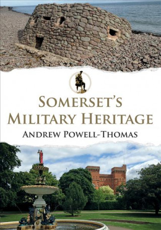 Könyv Somerset's Military Heritage Andrew Powell-Thomas