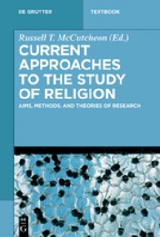 Kniha Current Approaches to the Study of Religion Russell T. Mccutcheon