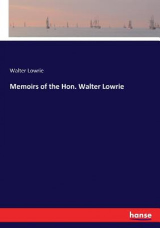 Carte Memoirs of the Hon. Walter Lowrie Lowrie Walter Lowrie