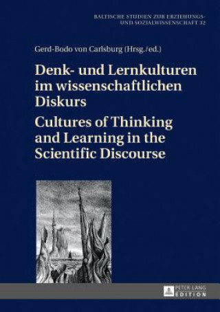 Kniha Denk- Und Lernkulturen Im Wissenschaftlichen Diskurs / Cultures of Thinking and Learning in the Scientific Discourse Gerd-Bodo von Carlsburg