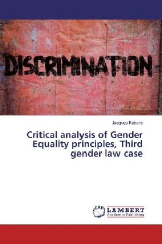 Książka Critical analysis of Gender Equality principles, Third gender law case Jacques Kabano