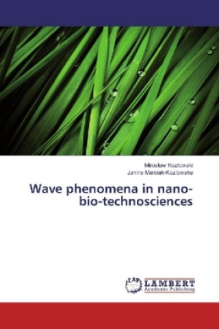 Kniha Wave phenomena in nano-bio-technosciences Miroslaw Kozlowski