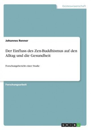 Kniha Der Einfluss des Zen-Buddhismus auf den Alltag und die Gesundheit Johannes Renner