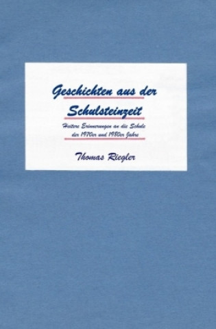 Kniha Geschichten aus der Schulsteinzeit Thomas Riegler