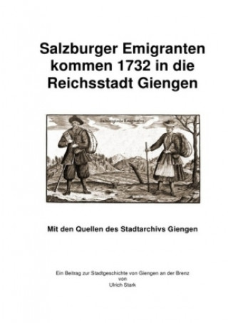 Libro Beiträge zur Stadtgeschichte von Giengen an der Brenz / Salzburger Emigranten kommen 1732 in die Reichsstadt Giengen Ulrich Stark