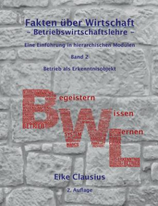 Könyv Fakten uber Wirtschaft - Band 2 - BetriebsWirtschaftsLehre - Eike Clausius