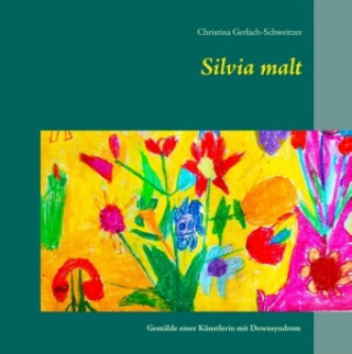 Kniha Silvia malt Christina Gerlach-Schweitzer