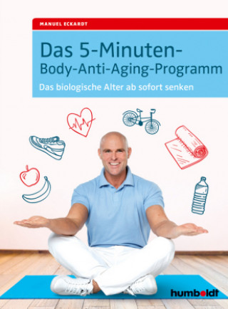 Książka Das 5-Minuten-Body-Anti-Aging-Programm Manuel Eckardt