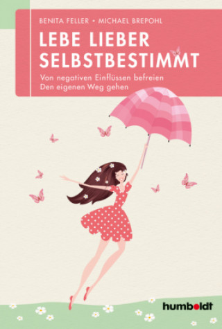 Knjiga Lebe lieber selbstbestimmt Benita Feller