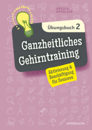 Kniha Ganzheitliches Gehirntraining Übungsbuch 2 Ursula Oppolzer