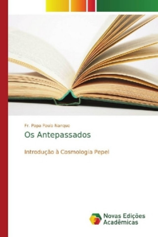 Libro Os Antepassados Fr. Papa Paulo Nanque