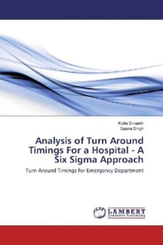 Book Analysis of Turn Around Timings For a Hospital - A Six Sigma Approach Kotla Srikanth