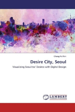 Könyv Desire City, Seoul Chung Ho Kim