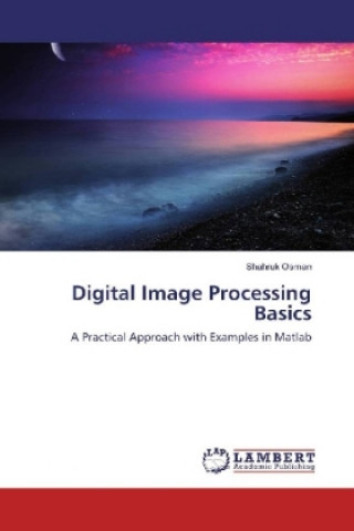 Knjiga Digital Image Processing Basics Shahruk Osman