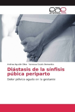 Kniha Diástasis de la sínfisis púbica periparto Andrea Agustín Oliva