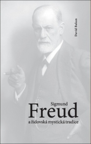 Könyv Sigmund Freud a židovská mystická tradice David Bakan