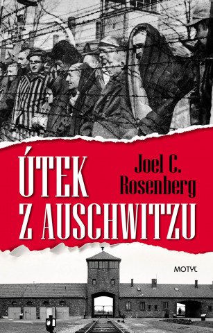 Book Útek z Auschwitzu Joel C. Rosenberg