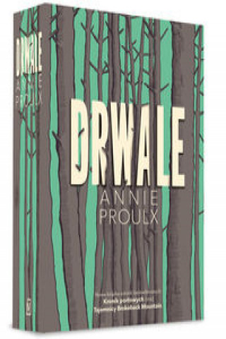 Kniha Drwale Proulx Annie
