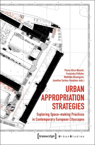 Książka Urban Appropriation Strategies - Exploring Space-Making Practices in Contemporary European Cityscapes Flavia Alice Mameli