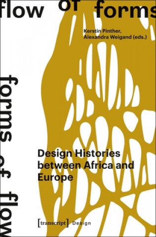 Kniha Flow of Forms / Forms of Flow - Design Histories between Africa and Europe Kerstin Pinther