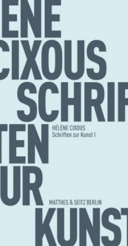 Carte Schriften zur Kunst. Bd.1 Hél?ne Cixous