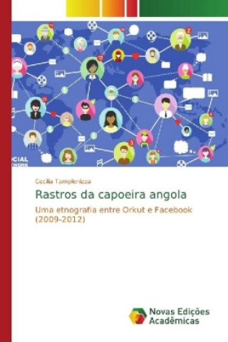 Knjiga Rastros da capoeira angola Cecilia Tamplenizza