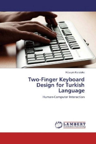 Könyv Two-Finger Keyboard Design for Turkish Language Hüseyin Karateke