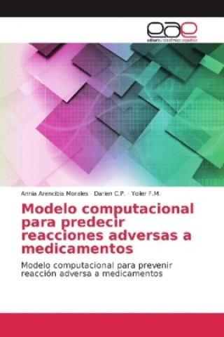 Könyv Modelo computacional para predecir reacciones adversas a medicamentos Annia Arencibia Morales