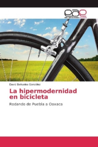 Carte La hipermodernidad en bicicleta David Bañuelos González