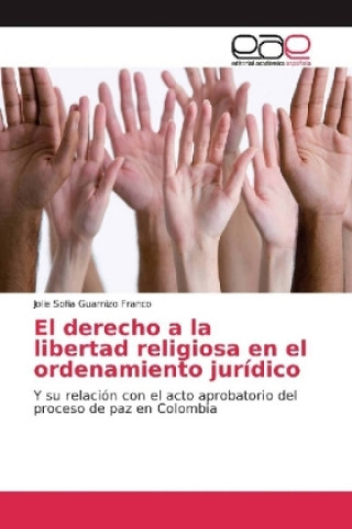 Kniha El derecho a la libertad religiosa en el ordenamiento jurídico Jolie Sofia Guarnizo Franco