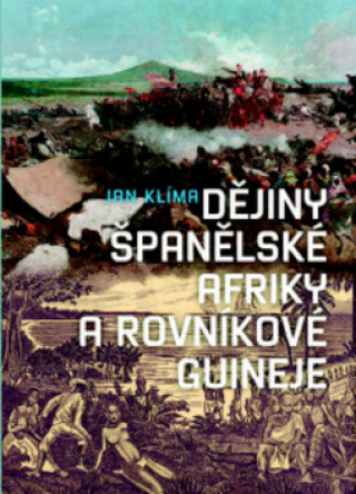 Kniha Dějiny španělské Afriky a Rovníkové Guineje Jan Klíma