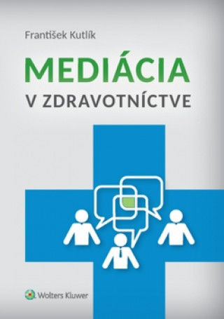 Kniha Mediácia v zdravotníctve František Kutlík