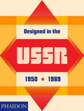 Kniha Designed in the USSR: 1950-1989 Moscow Design Museum