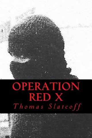 Kniha Operation Red X Thomas Slatcoff