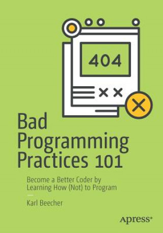 Knjiga Bad Programming Practices 101 Karl Beecher