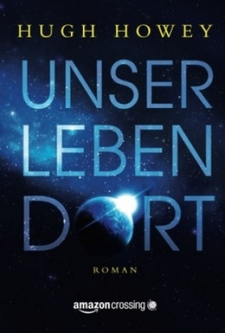 Kniha Unser Leben dort Hugh Howey