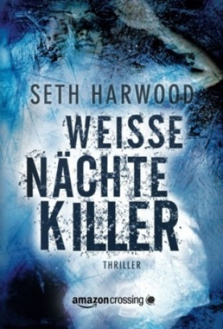 Kniha Weiße Nächte Killer Seth Harwood