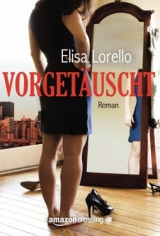 Book Vorgetäuscht: Liebesroman Elisa Lorello