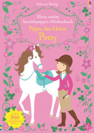 Carte Mein erstes Anziehpuppen-Stickerbuch: Pippa, das kleine Pony Fiona Watt