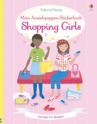 Kniha Mein Anziehpuppen-Stickerbuch: Shopping Girls Fiona Watt