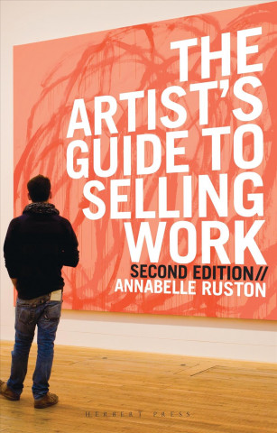 Könyv Artist's Guide to Selling Work Annabelle Ruston