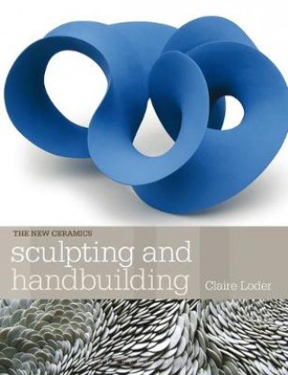 Kniha Sculpting and Handbuilding Claire Loder