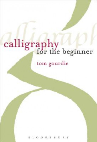 Könyv Calligraphy for the Beginner Tom Gourdie