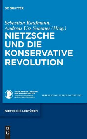 Könyv Nietzsche Und Die Konservative Revolution Sebastian Kaufmann