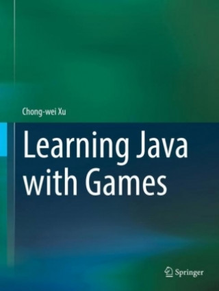 Knjiga Learning Java with Games Chong-Wei Xu