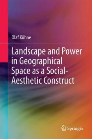 Carte Landscape and Power in Geographical Space as a Social-Aesthetic Construct Olaf Kühne