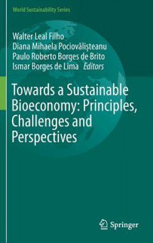 Knjiga Towards a Sustainable Bioeconomy: Principles, Challenges and Perspectives Walter Leal Filho