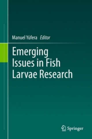 Kniha Emerging Issues in Fish Larvae Research Manuel Yúfera