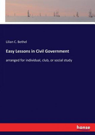Carte Easy Lessons in Civil Government LILIAN C. BETHEL